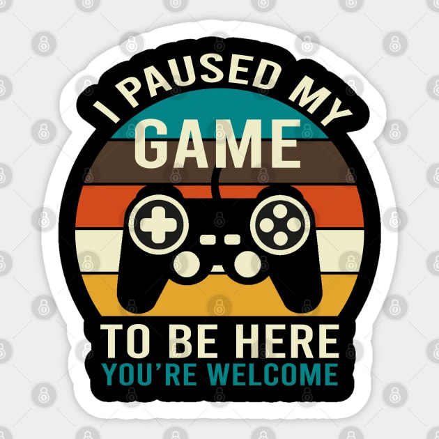 I Paused My Game To Be Here Sticker by DragonTees